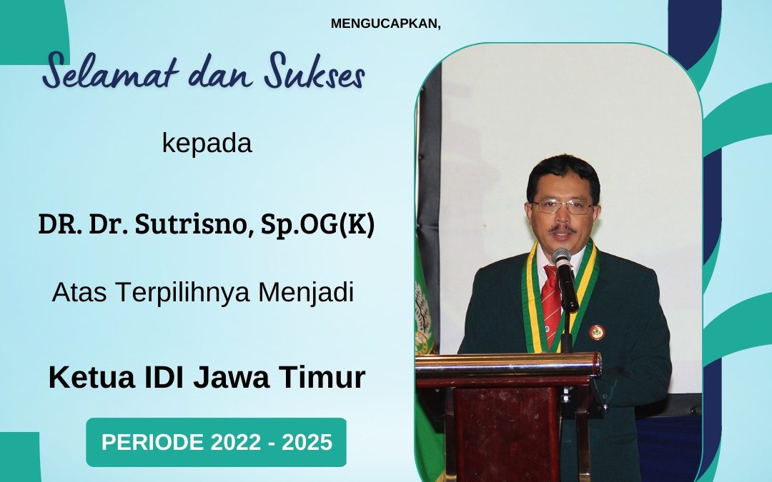 ” CONGRATULATION👏💐🎉🎊 SELAMAT DAN SUKSES DR. dr. SUTRISNO, Sp.OG (K) KETUA IDI WILAYAH JAWA TIMUR 2023 “